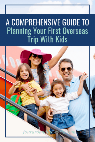 A comprehensive guide to planning your first overseas holiday with kids
